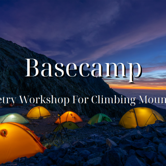 Poetry Workshop - "Basecamp"