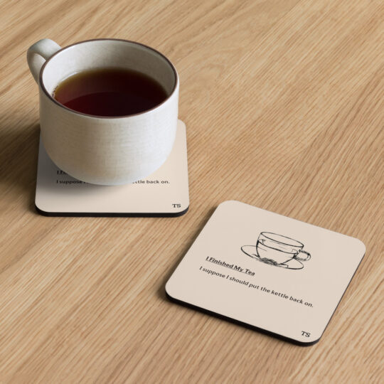 "I Finished My Tea" Coaster